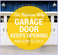 10 Reasons Garage Door Keeps Opening